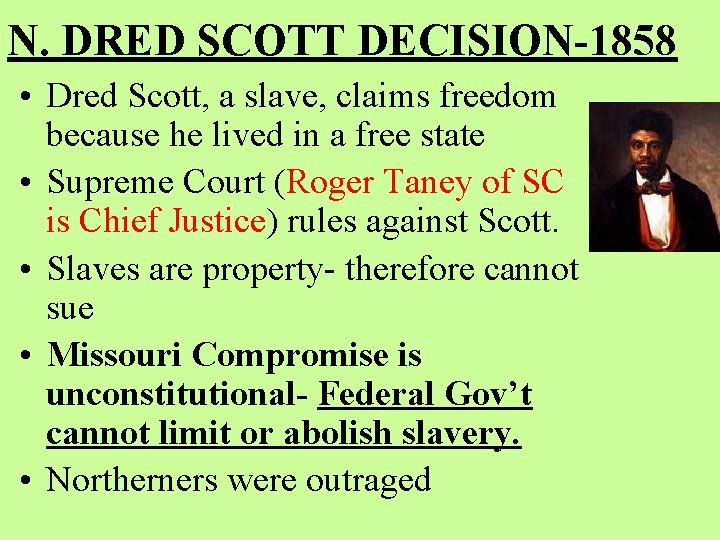 N. DRED SCOTT DECISION-1858 • Dred Scott, a slave, claims freedom because he lived
