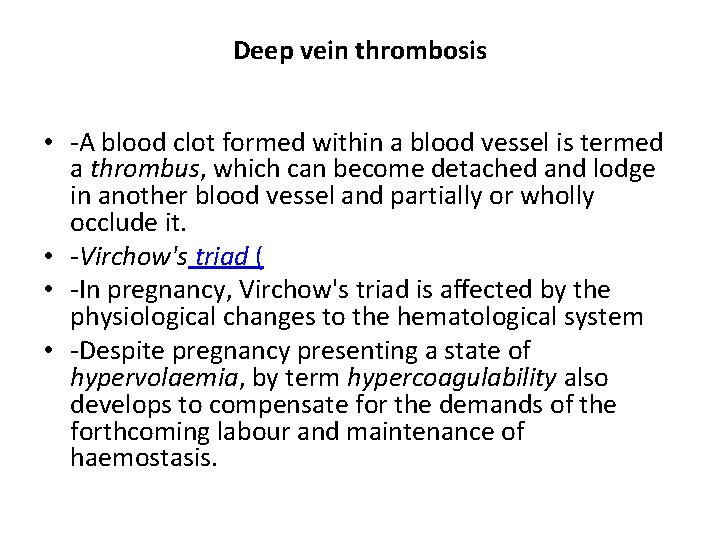 Deep vein thrombosis • -A blood clot formed within a blood vessel is termed