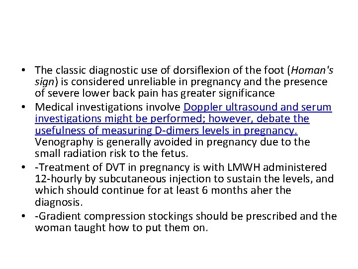  • The classic diagnostic use of dorsiﬂexion of the foot (Homan's sign) is