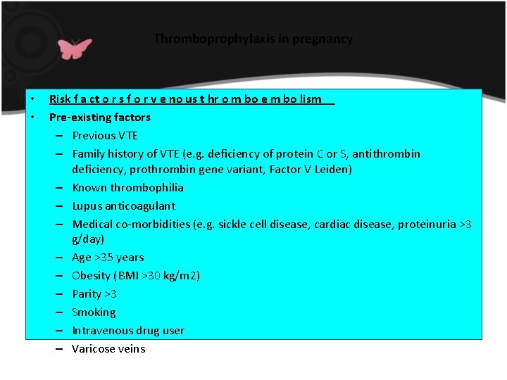 Thromboprophylaxis in pregnancy • • Risk f a ct o r s f o