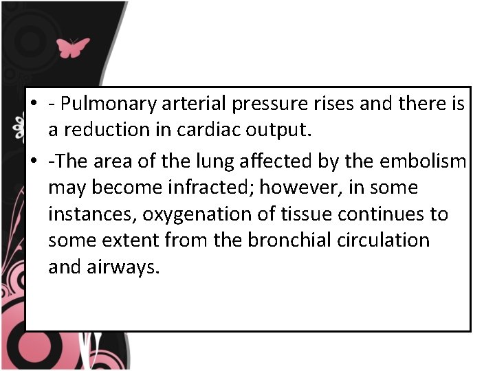  • - Pulmonary arterial pressure rises and there is a reduction in cardiac