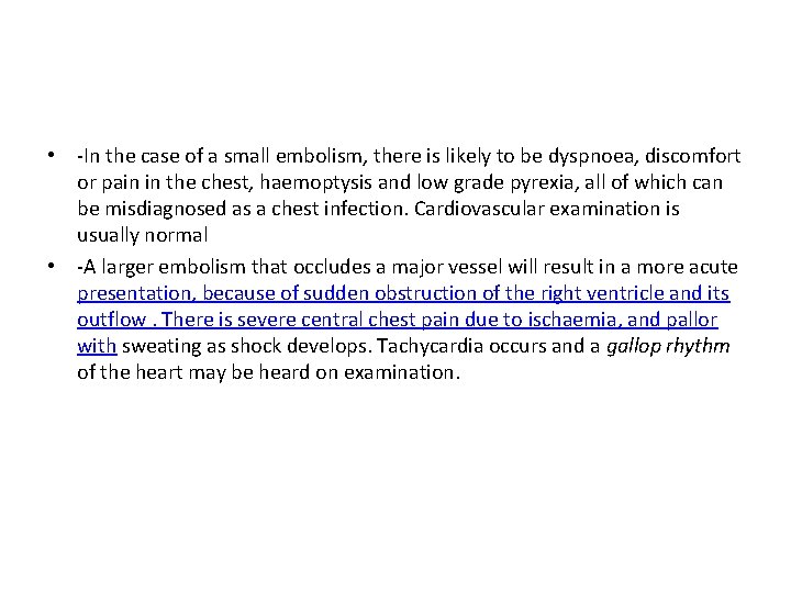 • -In the case of a small embolism, there is likely to be