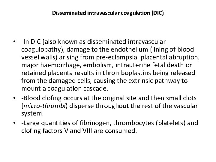 Disseminated intravascular coagulation (DIC) • -In DIC (also known as disseminated intravascular coagulopathy), damage