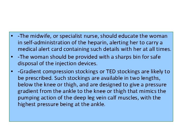  • -The midwife, or specialist nurse, should educate the woman in self-administration of