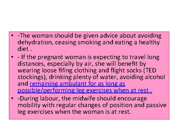  • -The woman should be given advice about avoiding dehydration, ceasing smoking and