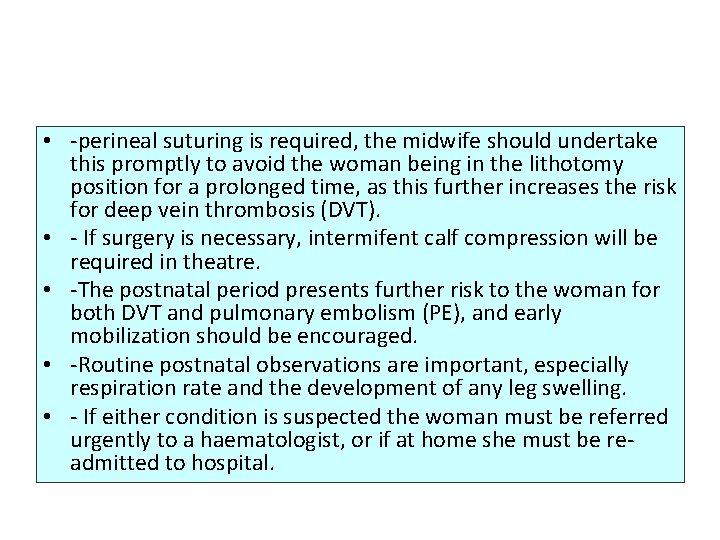  • -perineal suturing is required, the midwife should undertake this promptly to avoid