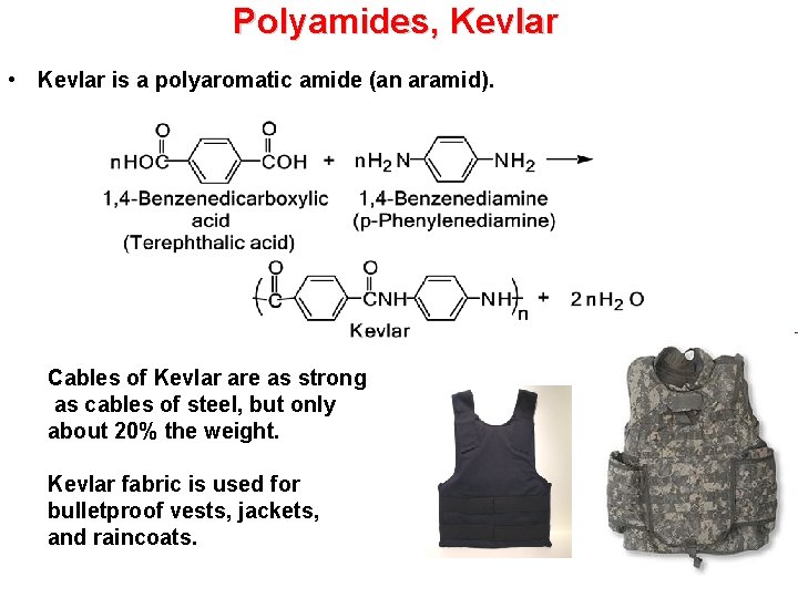 Polyamides, Kevlar • Kevlar is a polyaromatic amide (an aramid). Cables of Kevlar are