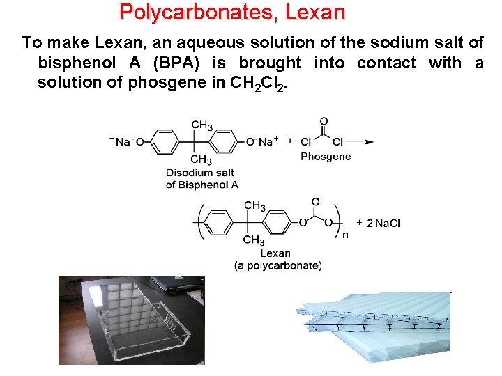 Polycarbonates, Lexan To make Lexan, an aqueous solution of the sodium salt of bisphenol