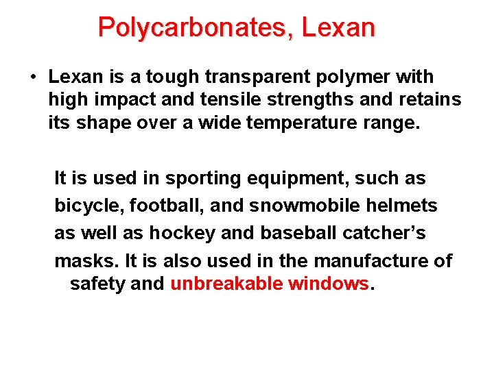 Polycarbonates, Lexan • Lexan is a tough transparent polymer with high impact and tensile