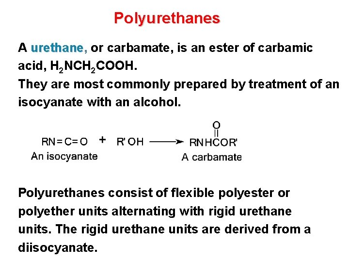 Polyurethanes A urethane, urethane or carbamate, is an ester of carbamic acid, H 2