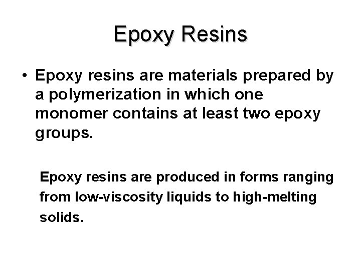 Epoxy Resins • Epoxy resins are materials prepared by a polymerization in which one