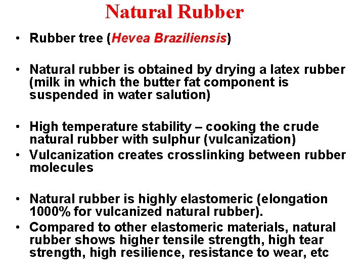 Natural Rubber • Rubber tree (Hevea Braziliensis) • Natural rubber is obtained by drying