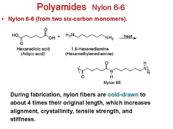 Polyamides Nylon 6 -6 • Nylon 6 -6 (from two six-carbon monomers). During fabrication,