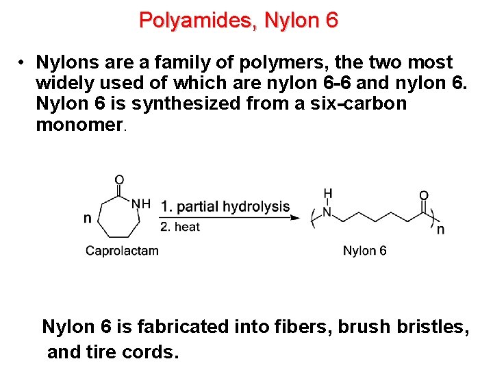 Polyamides, Nylon 6 • Nylons are a family of polymers, the two most widely