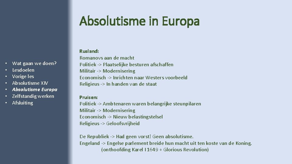 Absolutisme in Europa • • Wat gaan we doen? Lesdoelen Vorige les Absolutisme XIV