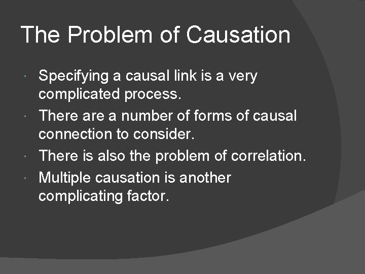 The Problem of Causation Specifying a causal link is a very complicated process. There