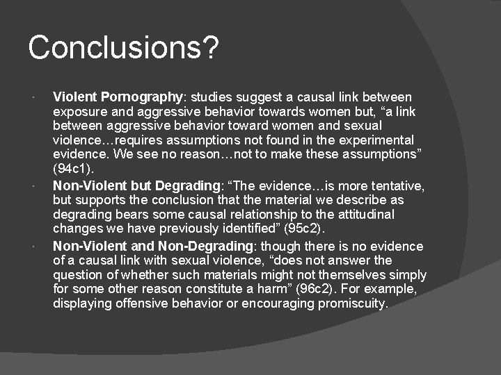 Conclusions? Violent Pornography: studies suggest a causal link between exposure and aggressive behavior towards