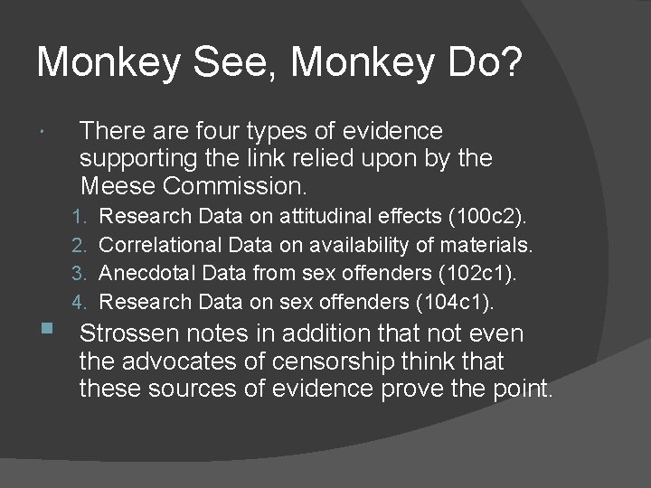 Monkey See, Monkey Do? § There are four types of evidence supporting the link