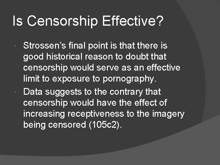 Is Censorship Effective? Strossen’s final point is that there is good historical reason to