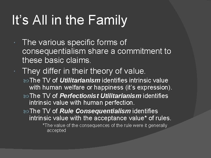 It’s All in the Family The various specific forms of consequentialism share a commitment