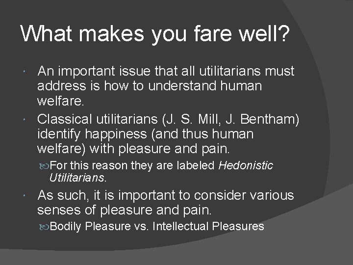 What makes you fare well? An important issue that all utilitarians must address is