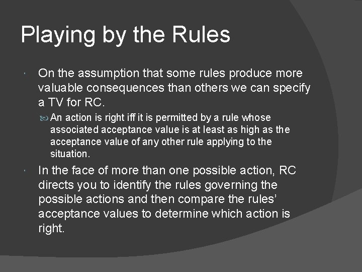 Playing by the Rules On the assumption that some rules produce more valuable consequences