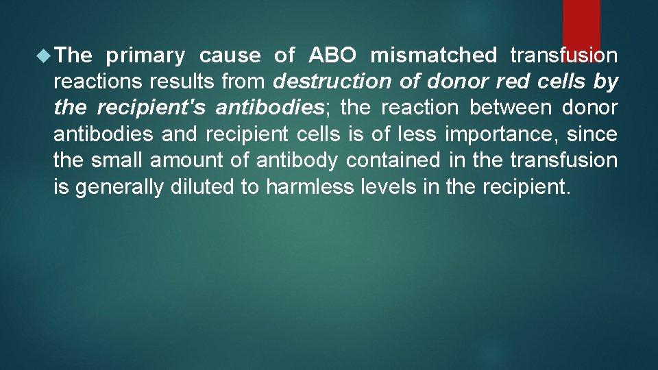  The primary cause of ABO mismatched transfusion reactions results from destruction of donor