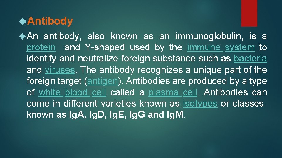  Antibody An antibody, also known as an immunoglobulin, is a protein and Y-shaped