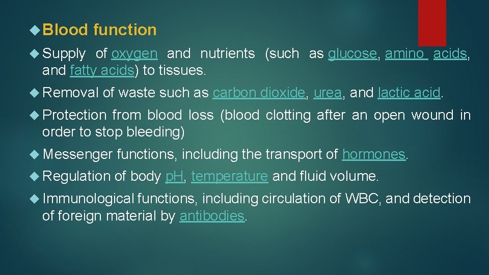  Blood function Supply of oxygen and nutrients (such as glucose, amino acids, and