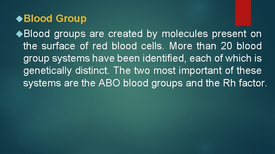 Blood Group Blood groups are created by molecules present on the surface of