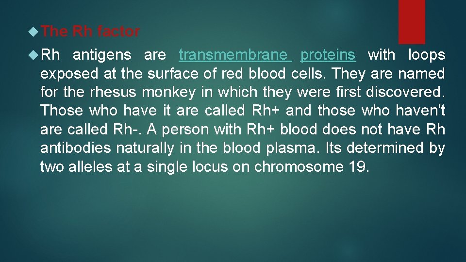  The Rh Rh factor antigens are transmembrane proteins with loops exposed at the