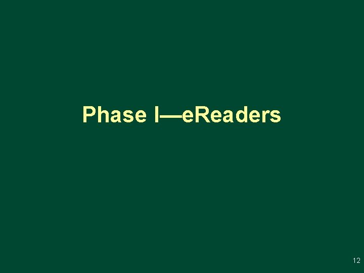 Phase I—e. Readers 12 