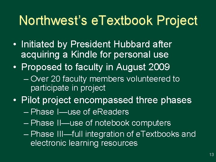 Northwest’s e. Textbook Project • Initiated by President Hubbard after acquiring a Kindle for