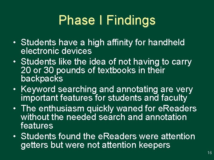 Phase I Findings • Students have a high affinity for handheld electronic devices •