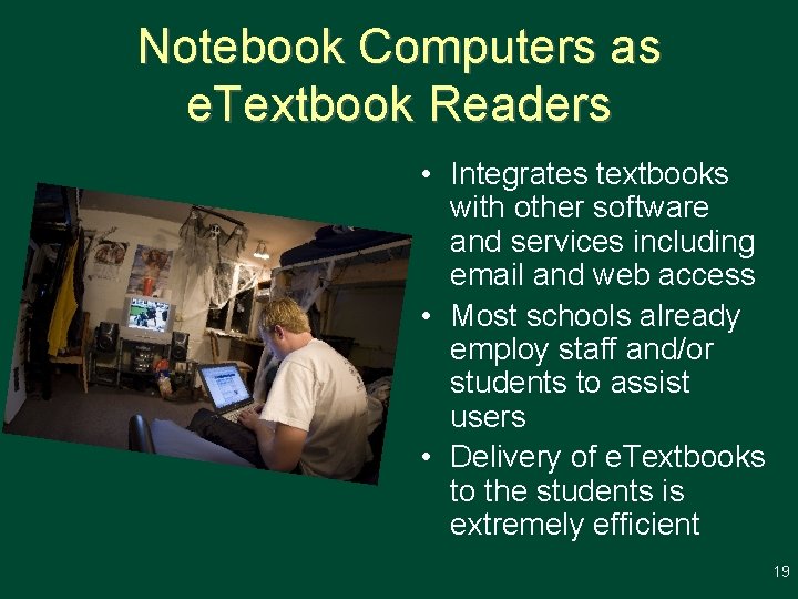 Notebook Computers as e. Textbook Readers • Integrates textbooks with other software and services