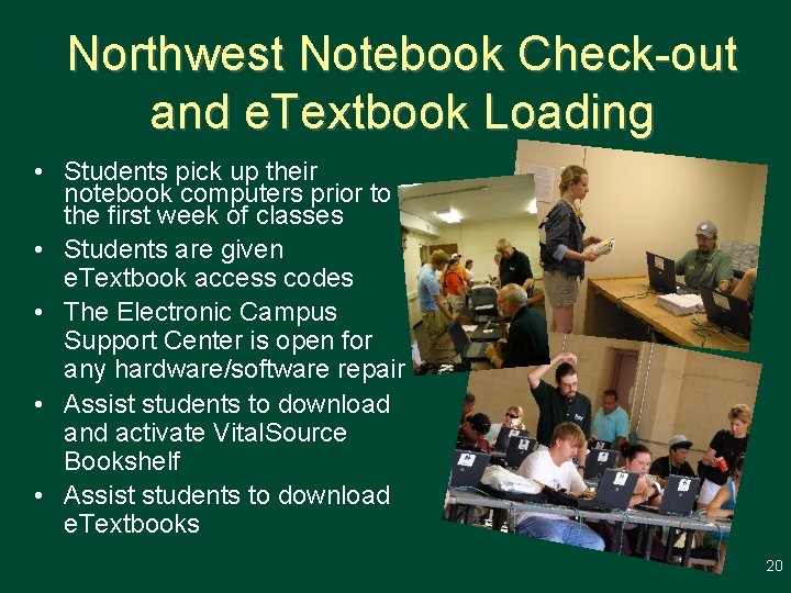 Northwest Notebook Check-out and e. Textbook Loading • Students pick up their notebook computers
