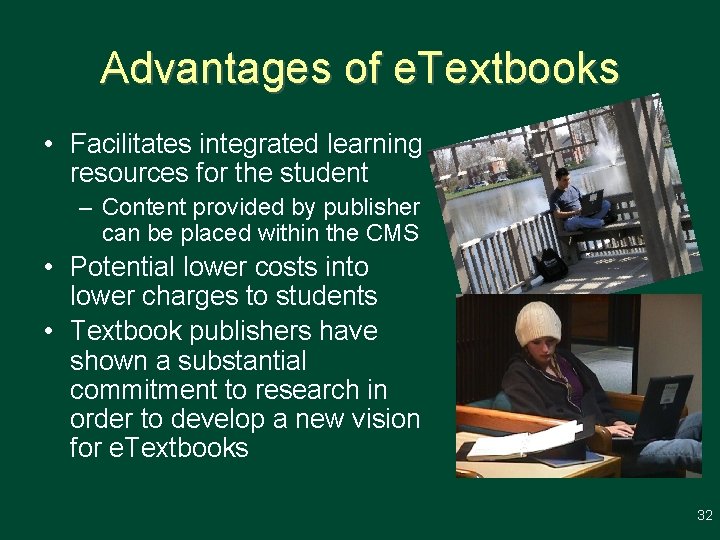 Advantages of e. Textbooks • Facilitates integrated learning resources for the student – Content