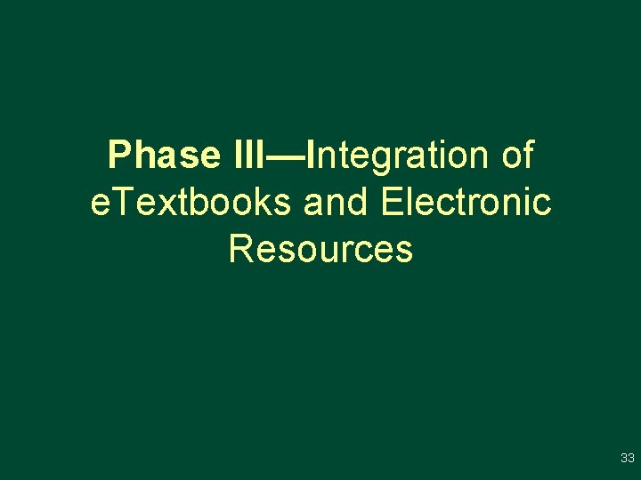 Phase III—Integration of e. Textbooks and Electronic Resources 33 