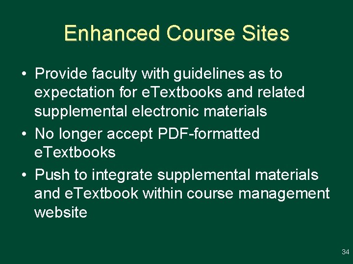 Enhanced Course Sites • Provide faculty with guidelines as to expectation for e. Textbooks