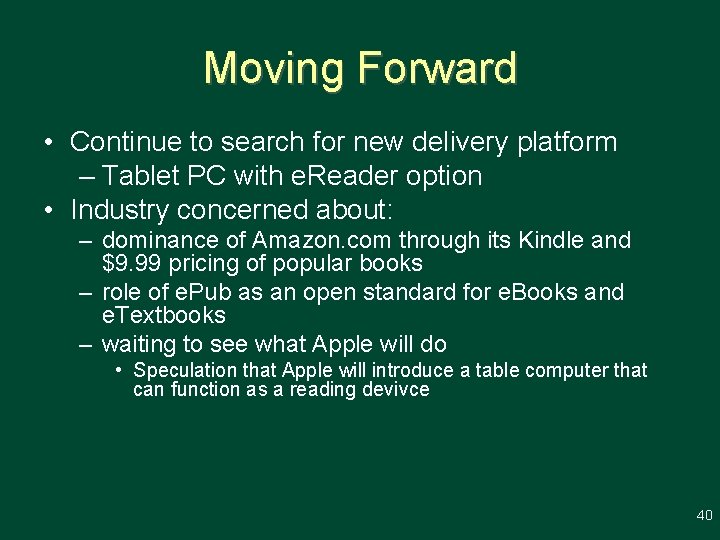 Moving Forward • Continue to search for new delivery platform – Tablet PC with