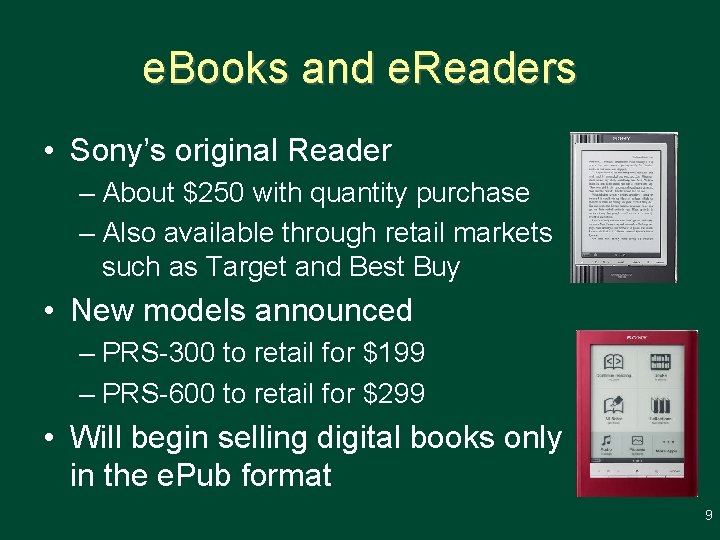 e. Books and e. Readers • Sony’s original Reader – About $250 with quantity