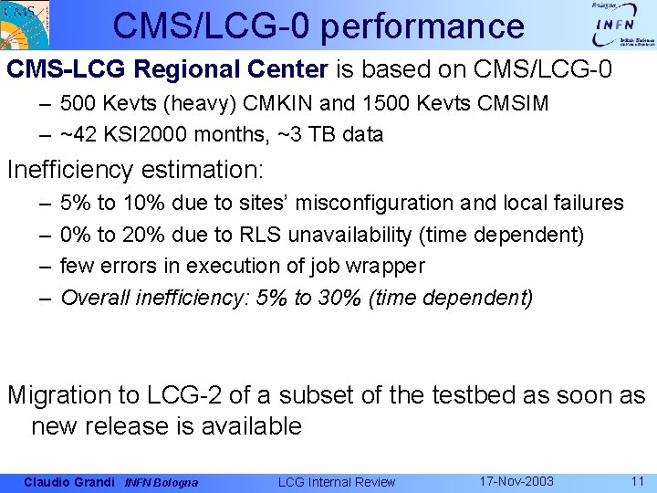 CMS/LCG-0 performance CMS-LCG Regional Center is based on CMS/LCG-0 – 500 Kevts (heavy) CMKIN