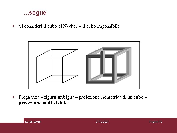 …segue • Si consideri il cubo di Necker – il cubo impossibile • Pregnanza