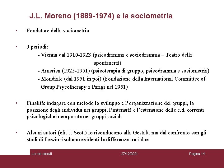 J. L. Moreno (1889 -1974) e la sociometria • Fondatore della sociometria • 3