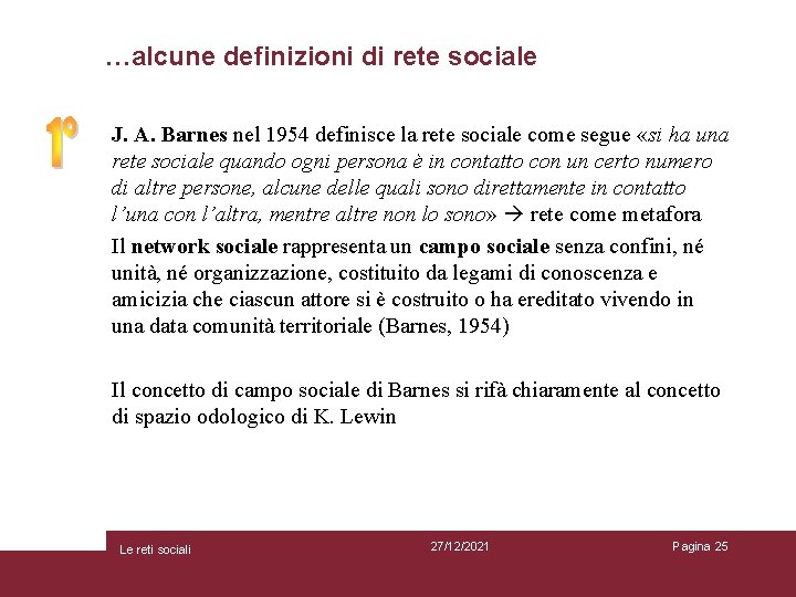 …alcune definizioni di rete sociale J. A. Barnes nel 1954 definisce la rete sociale