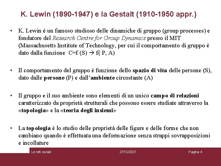 K. Lewin (1890 -1947) e la Gestalt (1910 -1950 appr. ) • K. Lewin