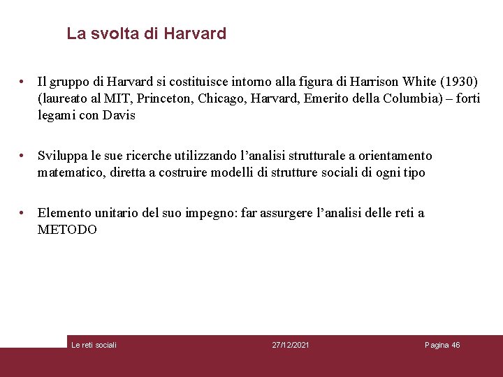 La svolta di Harvard • Il gruppo di Harvard si costituisce intorno alla figura