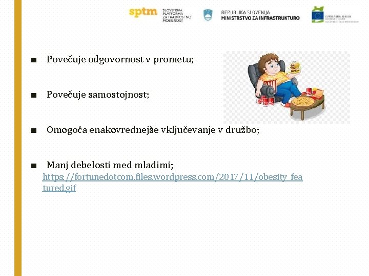 ■ Povečuje odgovornost v prometu; ■ Povečuje samostojnost; ■ Omogoča enakovrednejše vključevanje v družbo;