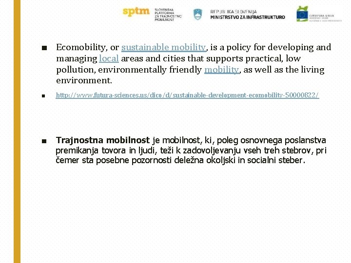 ■ Ecomobility, or sustainable mobility, is a policy for developing and managing local areas