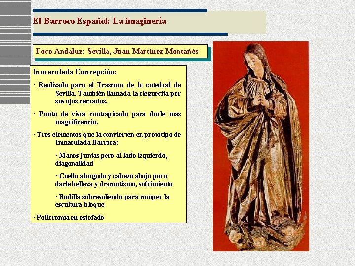 El Barroco Español: La imaginería Foco Andaluz: Sevilla, Juan Martínez Montañés Inmaculada Concepción: ·